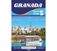 GRANADA TRAVEL GUIDE 2025/2026: Discover the History, Culture, and Hidden Gems of Andalusia’s Jewel (Excellent Content)