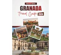 GRANADA TRAVEL GUIDE 2026: Discover Top Attractions, Historic Landmarks, Local Cuisine, and Cultural Experiences in Southern Spain’s Historic City
