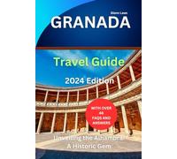 GRANADA TRAVEL GUIDE: Unveiling the Alhambra: A Historic Gem (Adventures, travel tips and exploration)