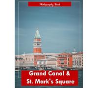 Grand Canal & St. Mark's Square: A Visual Journey Through Venice’s Iconic Waterways - Stunning Photography of Floating Architecture and Timeless Italian Elegance