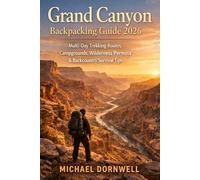 Grand Canyon Backpacking Guide 2026: Multi-Day Trekking Routes, Campgrounds, Wilderness Permits & Backcountry Survival Tips