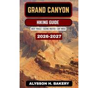 GRAND CANYON HIKING GUIDE: 36 (TrailWise 2025 Hiking Edition)