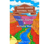 Grand Canyon National Park Travel Journal and Activity Book for Kids: Fun Vacation Memory Diary with Helpful Prompts Plus 30 Entertaining Games and Activities