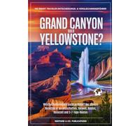 Grand Canyon oder Yellowstone?: Welcher Nationalpark passt zu Ihnen? Der clevere Reiseführer zu Landschaften, Tierwelt, Kosten, Reisezeit und ... Entscheidungs & Vergleichs-Reiseführer)
