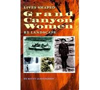 Grand Canyon Women: Lives Shaped by Landscape