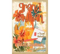 Grand Cayman Travel Journal with Prompts. Essentials book for kids, teens and adults in trip to Cayman Islands: DIY Grand Cayman Travel Guide 2025 with Tropical Hidden Gems and Travel Activities