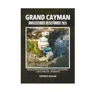 GRAND CAYMAN UMFASSENDER REISEFÜHRER 2025