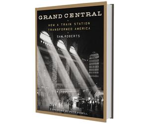 Grand Central: How a Train Station Transformed America