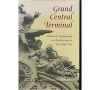 Grand Central Terminal - Railroads, Engineering and Architecture in New York City