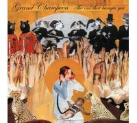 Grand Champeen – One That Brought You – US Import