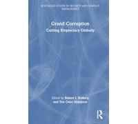 Grand Corruption: Curbing Kleptocracy Globally (Routledge Studies in Security and Conflict Management)