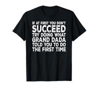 Grand Dada - If at First You Don't Succeed Try Doing What T-Shirt