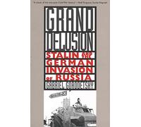 Grand Delusion - Stalin & the German Invasion of Russia