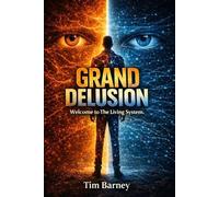 GRAND DELUSION: Welcome to The Living System