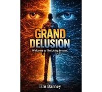 GRAND DELUSION: Welcome to The Living System