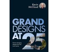 Grand Designs at 25: Game-changing designs from the iconic series, McCloud, Kevi