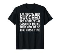 Grand Duke - If at First You Don't Succeed Try Doing What T-Shirt