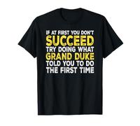 Grand Duke - If at First You Don't Succeed Try Doing What T-Shirt