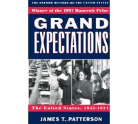 Grand Expectations: The United States, 1945-1974 (Oxford History of the United States): Written by James T. Patterson, 1998 Edition, (New Ed) Publisher: OUP USA [Paperback]