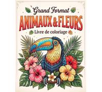 Grand format Animaux et Fleurs - Livre de coloriage: 50 dessins simples et faciles à colorier pour adultes et seniors - des motifs naturels conçus pour la détente et le plaisir