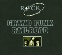 Grand Funk Railroad - Rock Champions