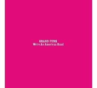 Grand Funk - We're An American Band +4