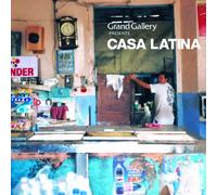 GRAND GALLERY PRESENTS CASA LATINA