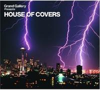 Grand Gallery Presents - House of Covers