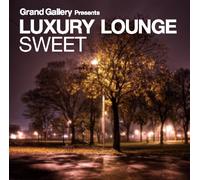 Grand Gallery Presents - Luxury Lounge Sweet