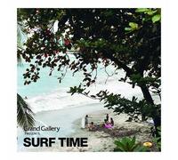 GRAND GALLERY PRESENTS SURF TIME
