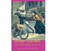 Grand-Guignol: The French Theatre of Horror (Exeter Performance Studies)