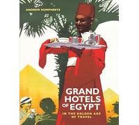 Grand Hotels of Egypt: In the Golden Age of Travel