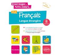 Grand imagier... Petits ateliers... FLE: Le vocabulaire français en images avec exercices ludiques. Apprendre et réviser les mots de base. - A1 - fichiers audio