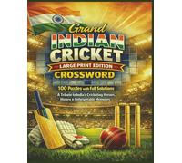 Grand INDIAN CRICKET LARGE PRINT EDITION CROSSWORD: 100 Puzzles with Full Solutions A Tribute to India’s Cricketing Heroes, History & Unforgettable Memories (Rohim's Indian Desi Puzzlers)