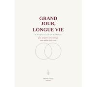 Grand Jour, Longue Vie: Planificateur de mariage - pour préparer votre mariage sans oublier de le vivre