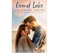 Grand Lake Colorado Series: A Complete Small Town Contemporary Romance Collection