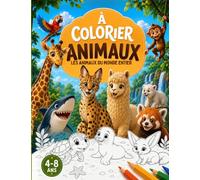 Grand Livre de Coloriage: Les Animaux du Monde Entier | 4-8 ans (Collection À Colorier)