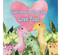 Grand-maman and Grand-papa Love You!: A Rhyming Story of Generational love! Grand-maman and Grand-papa love Me! I love Grand-maman and Grand-papa