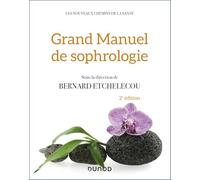 Grand manuel de sophrologie - 2e éd.: Une synthèse des différentes techniques, 100 exercices pratiques, 20 domaines d'application