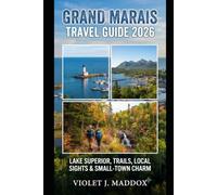 GRAND MARAIS TRAVEL GUIDE 2026: LAKE SUPERIOR, TRAILS, LOCAL SIGHTS & SMALL-TOWN CHARM.