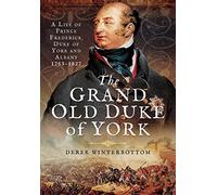 Grand Old Duke of York,The: A Life of Prince Frederick