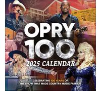 Grand Ole Opry 2025 Wall Calendar: Celebrating 100 Years of the Show That Made Country Music Famous