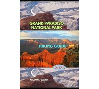 GRAND PARADISO NATIONAL PARK HIKING GUIDE 2025 (Coastal Escapes Series)