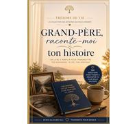Grand-père, raconte-moi ton histoire: 150 questions pour transmettre ta vie à tes enfants et petits-enfants (Trésors de Vie)