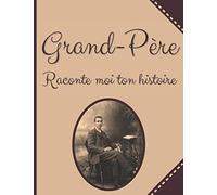 Grand-Père raconte Moi Ton histoire: Plus de 50 Questions à Poser à son Papy pour Apprendre à le Connaître - Espace Album Photo - Idée Cadeau Noël, Anniversaire Fête des Grands-Pères