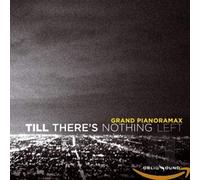 Grand Pianoramax - Till There's Nothing Left