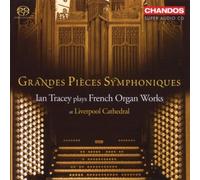 Ian Tracey - Grandes Pièces Symphoniques (Hybrid SACD)