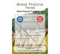 Grand Prairie Texas Word Search Puzzle Book: Think you know Grand Prairie, Texas? Give this a try. Puzzles for Adults, Seniors and Teens.