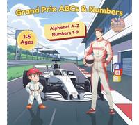 Grand Prix ABCs & Numbers: An A-to-Z Racing Book with 1-9 Numbers, Featuring Fun Facts, a Parent Glossary, and Easy Activities to Do Together, Ages 1-5 (NextLevel Sports for Little Fans)