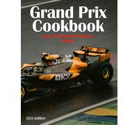 Grand Prix Cookbook 2026: Cook the world of Grand Prix motor racing!